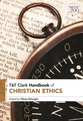 T&T Clark Handbook of Christian Ethics (Manuel d'éthique chrétienne) - T&T Clark Handbook of Christian Ethics
