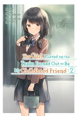 La fille que j'ai sauvée dans le train s'est avérée être mon amie d'enfance, Vol. 2 (Manga) - The Girl I Saved on the Train Turned Out to Be My Childhood Friend, Vol. 2 (Manga)