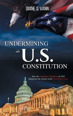 Le travail de sape de la Constitution américaine - Undermining the U.S. Constitution