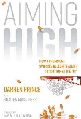 Aiming High : How a Prominent Sports and Celebrity Agent Hit Bottom at the Top (en anglais) - Aiming High: How a Prominent Sports and Celebrity Agent Hit Bottom at the Top