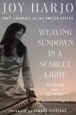 Tisser le crépuscule dans une lumière écarlate : Cinquante poèmes pour cinquante ans - Weaving Sundown in a Scarlet Light: Fifty Poems for Fifty Years