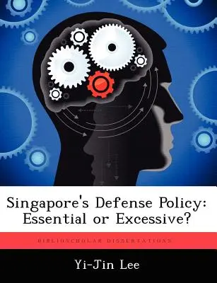 La politique de défense de Singapour : Essentielle ou excessive ? - Singapore's Defense Policy: Essential or Excessive?