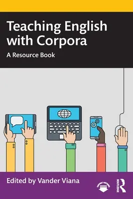 Enseigner l'anglais avec des corpus : Un livre de ressources - Teaching English with Corpora: A Resource Book