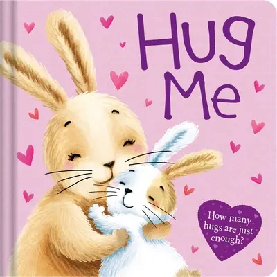 Embrasse-moi : Livre de bord matelassé - Hug Me: Padded Board Book