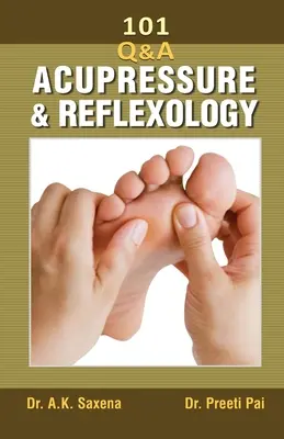 101 questions sur l'acupression et la réflexologie - 101 Questions On Acupressure And Reflexology