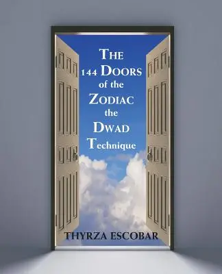 Les 144 portes du zodiaque : La technique Dwad - The 144 Doors of the Zodiac: The Dwad Technique