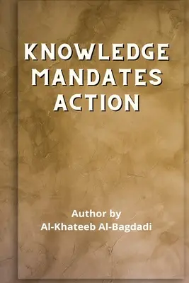 Iqtidaa-ul-'Ilm al-'Amal - La connaissance commande l'action - Iqtidaa-ul-'Ilm al-'Amal - Knowledge Mandates Action