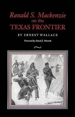 Ranald S. MacKenzie à la frontière du Texas - Ranald S. MacKenzie on the Texas Frontier