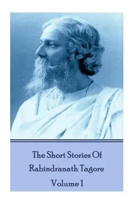 Les nouvelles de Rabindranath Tagore - Vol 1 - The Short Stories Of Rabindranath Tagore - Vol 1