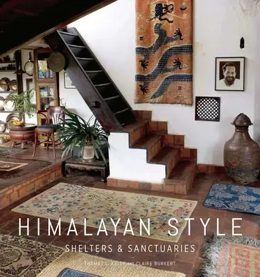 Himalayan Style (Architecture, Photographie, Livre de voyage) : Abris et sanctuaires - Himalayan Style (Architecture, Photography, Travel Book): Shelters & Sanctuaries