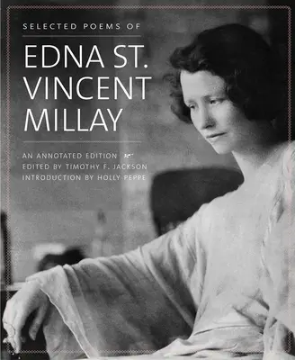 Poèmes choisis d'Edna St. Vincent Millay : Une édition annotée - Selected Poems of Edna St. Vincent Millay: An Annotated Edition