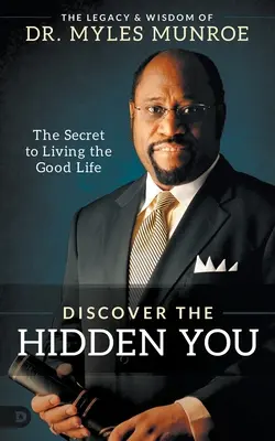 Découvrez le vous caché : Le secret de la bonne vie - Discover the Hidden You: The Secret to Living the Good Life