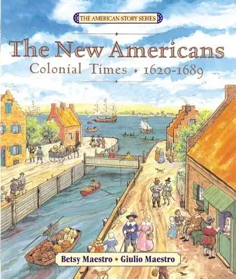 Les nouveaux Américains : L'époque coloniale : 1620-1689 - The New Americans: Colonial Times: 1620-1689