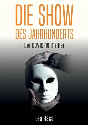 Le spectacle des millénaires : Le thriller du Covid-19 - Die Show des Jahrhunderts: Der Covid-19-Thriller