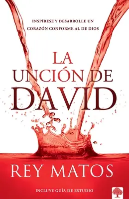 La Uncin de David : Insprese Y Desarrolle Un Corazn Conforme Al de Dios - La Uncin de David: Insprese Y Desarrolle Un Corazn Conforme Al de Dios
