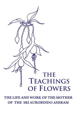 L'enseignement des fleurs - The Teachings of Flowers