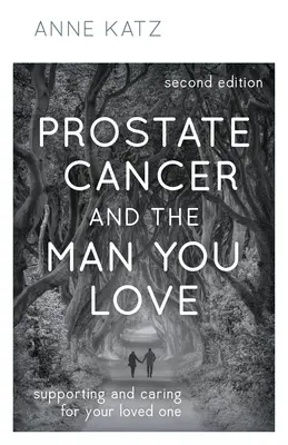 Le cancer de la prostate et l'homme que vous aimez : Soutenir et soigner l'être cher - Prostate Cancer and the Man You Love: Supporting and Caring for Your Loved One