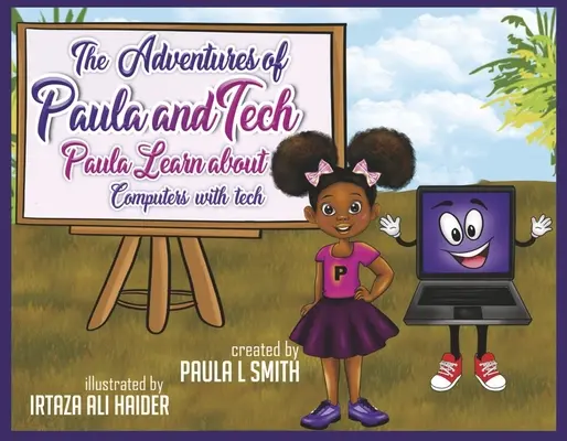 Les aventures de Paula et Tech : Paula s'initie à l'informatique avec Tech : Juste pour les enfants ! Volume 2 - The Adventures of Paula and Tech: Paula Learns about Computers with Tech: Just for Kids! Volume 2