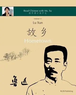 Ville natale de Lu Xun - 鲁迅《故乡》 : en chinois simplifié et traditionnel, avec le pinyin et d'autres informations utiles pour - Lu Xun Hometown - 鲁迅《故乡》: in simplified and traditional Chinese, with pinyin and other useful information fo