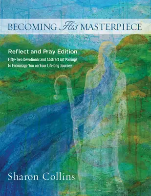 Devenir son chef-d'œuvre : Édition Réfléchir et prier - Becoming His Masterpiece: Reflect and Pray Edition