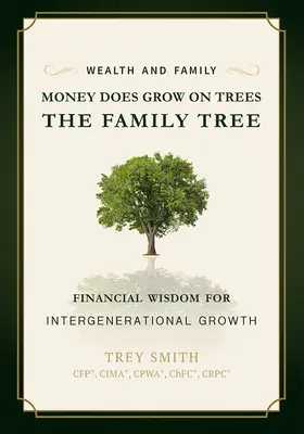 L'argent pousse sur les arbres : L'arbre généalogique : La sagesse financière au service de la croissance intergénérationnelle - Money Does Grow on Trees: The Family Tree: Financial Wisdom for Intergenerational Growth