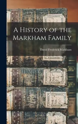 Histoire de la famille Markham - A History of the Markham Family