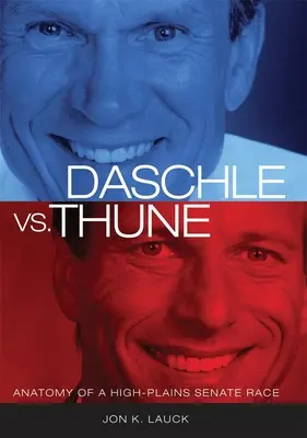 Daschle contre Thune : Anatomie d'une course au Sénat dans les Hautes Plaines - Daschle vs. Thune: Anatomy of a High-Plains Senate Race