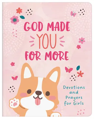 Dieu t'a faite pour plus (filles) : Devotions et prières pour les filles - God Made You for More (Girls): Devotions and Prayers for Girls