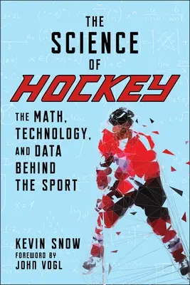 La science du hockey : Les mathématiques, la technologie et les données derrière le sport - The Science of Hockey: The Math, Technology, and Data Behind the Sport