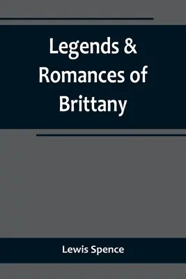 Légendes et romans de Bretagne - Legends & Romances of Brittany