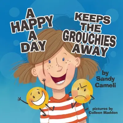 Un jour heureux éloigne les grincheux - A Happy a Day Keeps the Grouchies Away