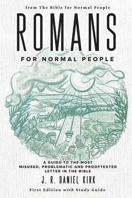 Romains pour les gens normaux : Un guide sur la lettre la plus mal utilisée, la plus problématique et la plus contestée de la Bible - Romans for Normal People: A Guide to the Most Misused, Problematic and Prooftexted Letter in the Bible