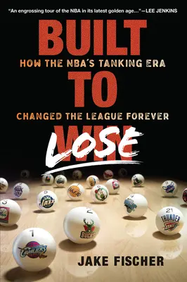 Construit pour perdre : comment l'ère du tanking de la Nba a changé la ligue pour toujours - Built to Lose: How the Nba's Tanking Era Changed the League Forever