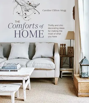 Le confort de la maison : des idées de décoration chics et économes pour tirer le meilleur parti de ce que vous avez - The Comforts of Home: Thrifty and Chic Decorating Ideas for Making the Most of What You Have