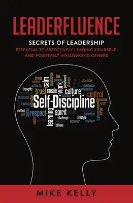 Leaderfluence : Les secrets du leadership essentiels pour se diriger efficacement et influencer positivement les autres - Leaderfluence: Secrets of Leadership Essential to Effectively Leading Yourself and Positively Influencing Others