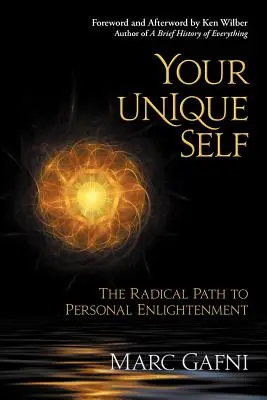 Votre moi unique : La voie radicale de l'illumination personnelle - Your Unique Self: The Radical Path to Personal Enlightenment