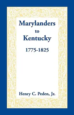 Les habitants du Maryland au Kentucky, 1775-1825 - Marylanders to Kentucky, 1775-1825