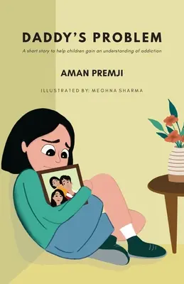 Daddy's Problem : Une histoire courte pour aider les enfants à comprendre la dépendance. - Daddy's Problem: A short story to help children gain an understanding of addiction