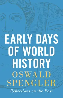 Les premiers jours de l'histoire mondiale : réflexions sur le passé - Early Days of World History: Reflections on the Past