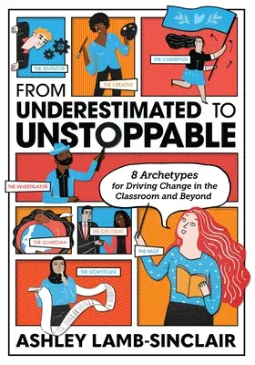 De la sous-estimation à l'impartialité : 8 archétypes pour conduire le changement dans la salle de classe et au-delà - From Underestimated to Unstoppable: 8 Archetypes for Driving Change in the Classroom and Beyond