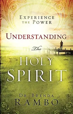 Comprendre le Saint-Esprit : Expérimenter la puissance - Understanding the Holy Spirit: Experience the Power