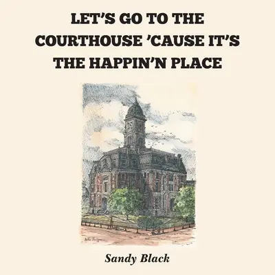 Le tribunal, c'est l'endroit où il fait bon vivre - Let's Go to the Courthouse 'Cause It's the Happin'n Place