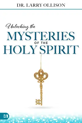 Dévoiler les mystères du Saint-Esprit - Unlocking the Mysteries of the Holy Spirit