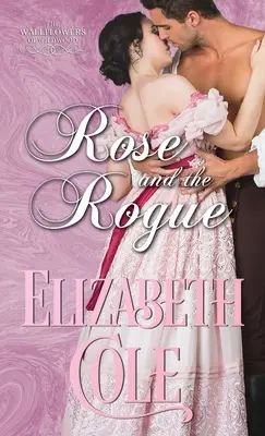 Rose et le voyou : Une romance de régence - Rose and the Rogue: A Regency Romance