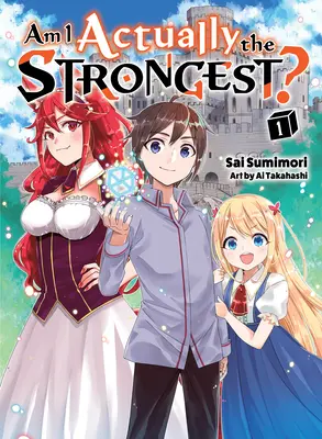 Suis-je vraiment le plus fort ? 1 (roman léger) - Am I Actually the Strongest? 1 (Light Novel)