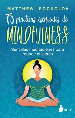 75 Prcticas Esenciales de Mindfulness (en anglais) - 75 Prcticas Esenciales de Mindfulness