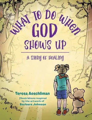 Que faire quand Dieu se montre : une histoire de guérison - What To Do When God Shows Up: A Story of Healing