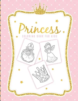 Livre de coloriage des princesses pour les enfants : Pour les filles de 3 à 9 ans - Tout-petits - Jeu d'activités - Artisanat et jeux - Princess Coloring Book For Kids: For Girls Ages 3-9 - Toddlers - Activity Set - Crafts and Games