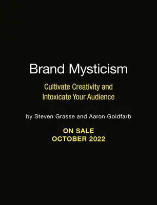 Le mysticisme de la marque : Cultiver la créativité et enivrer son public - Brand Mysticism: Cultivate Creativity and Intoxicate Your Audience