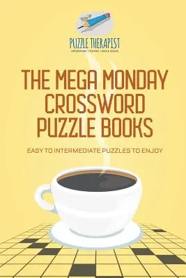 Les Mega Monday Crossword Puzzle Books Des grilles de mots croisés faciles à intermédiaires à savourer - The Mega Monday Crossword Puzzle Books Easy to Intermediate Puzzles to Enjoy